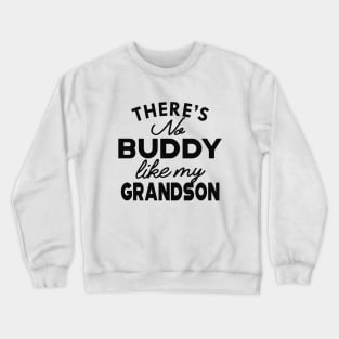 Grandpa / Grandma - There's no buddy like my grandson Crewneck Sweatshirt